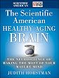 The Scientific American Healthy Aging Brain: The Neuroscience of Making the Most of Your Mature Mind