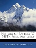 History of Battery C 148Th Field Artillery