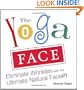 The Yoga Face: Eliminate Wrinkles with the Ultimate Natural Facelift