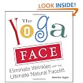 Yoga Face:Eliminate Wrinkles with the Ultimate Natural Facelift: Anti-aging Yoga for the Face