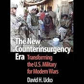 The New Counterinsurgency Era: Transforming the U.S. Military for Modern Wars | [David H. Ucko]