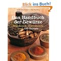 Das Handbuch der Gew�rze: W�rzkunst, Warenkunde und 100 Rezepte