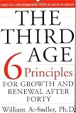 The Third Age: Six Principles Of Growth And Renewal After Forty