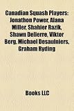 Produkt-Bild: Canadian Squash Players: Jonathon Power, Alana Miller, Shahier Razik, Shawn Delierre, Viktor Berg, Michael Desaulniers, Graham Ryding