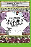 Shakespeare's A Midsummer Night's Dream for Kids: 3 melodramatic plays for 3 group sizes