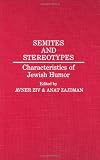 Semites and Stereotypes: Characteristics of Jewish Humor (Contributions in Ethnic Studies)