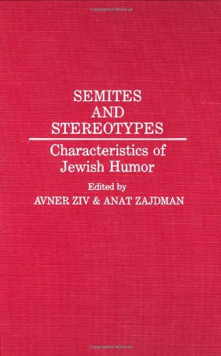 Semites and Stereotypes: Characteristics of Jewish Humor (Contributions in Ethnic Studies)