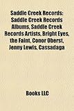 Saddle Creek Records: Saddle Creek Records Albums, Saddle Creek Records Artists, Bright Eyes, the Faint, Conor Oberst, Jenny Lewis, Cassadag-