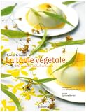 La table v�g�tale : 100 Recettes sans fronti�res