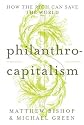 Philanthrocapitalism: How the Rich Can Save the World