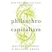 Philanthrocapitalism: How the Rich Can Save the World
