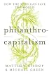 Philanthrocapitalism: How the Rich Can Save the World