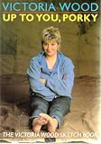 Up to you, Porky : the Victoria Wood sketch book