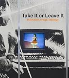 Take it or leave it : institution, image, ideology
