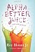 Alphabetter Juice: or, The Joy of Text