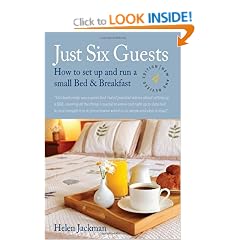 Just Six Guests: How to Set Up and Run a Small Bed and Breakfast