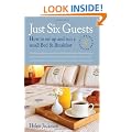 Just Six Guests: How to Set Up and Run a Small Bed and Breakfast