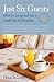 Just Six Guests: How to Set Up and Run a Small Bed and Breakfast