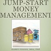 Jump-Start Money Management:: A Practical Guide for Parents to Help Teach Their Children About Money Management, Volume 1 | [Harry R. Fisher]