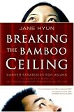 Breaking the Bamboo Ceiling: Career Strategies for Asians Breaking the Bamboo Ceiling: Career Strategies for Asians