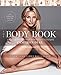 The Body Book: The Law of Hunger, the Science of Strength, and Other Ways to Love Your Amazing Body