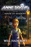 Anne Droyd and the House of Shadows (The Anne Droyd Adventures)