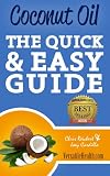 Coconut Oil: The Quick & Easy Guide (Versatile Health Guides)
