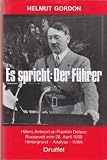 Produkt-Bild: Es spricht: Der F&uuml;hrer. Hitlers Antwort an Franklin Delano Roosevelt vom 28. April 1939. Hitlergrund-Analyse. Kritik