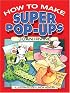 How to Make Super Pop-Ups