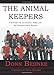 The Animal Keepers - The Story of an Unlikely Hero and an Unforgettable Season