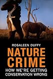 Nature Crime: How We're Getting Conservation Wrong