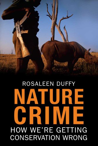 Nature Crime: How Were Getting Conservation Wrong