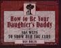 How to Be Your Daughter's Daddy: 365 Things to Do with Your Daughter