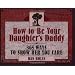 How to Be Your Daughter's Daddy: 365 Things to Do with Your Daughter