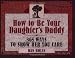 How to Be Your Daughter's Daddy: 365 Things to Do with Your Daughter (Life and Ministry of Jesus Christ)