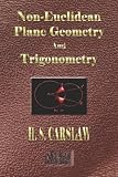 The Elements Of Non-Euclidean Plane Geometry And Trigonometry - Illustrated