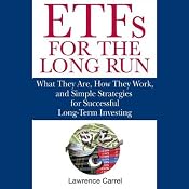 ETFs for the Long Run: What They Are, How They Work, and Simple Strategies for Successful Long-Term Investing | [Lawrence Carrel]