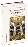 Produkt-Bild: Wo Gott und Welt sich begegnen: Kirchenr&auml;ume verstehen