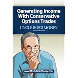 Uncle Bob's Money: Generating Income with Conservative Options Trades