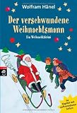 Der verschwundene Weihnachtsmann: Ein Weihnachtskrimi in 24 Kapiteln: Ein Weihnachtskrimi in 24 Kapiteln mit auftrennbaren Seiten