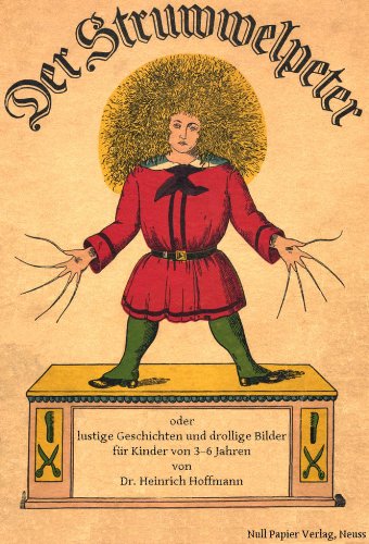 Der Struwwelpeter oder lustige Geschichten und drollige Bilder
