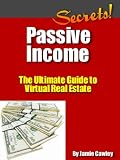 Passive Income Secrets - The Ultimate Guide to Virtual Real Estate