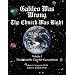 Galileo Was Wrong: The Church Was Right, Volume I, The Scientific Case for Geocentrism
