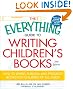 The Everything Guide to Writing Children's Books: How to write, publish, and promote books for children of all ages! (Everything (Language & Writing))