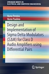 Design and Implementation of Sigma Delta Modulators (ΣΔM) for Class D Audio Amplifiers using Differential Pairs-Wow! eBook