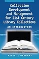 Collection Development and Management for 21st Century Library Collections: An Introduction