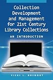 Collection Development and Management for 21st Century Library Collections: An Introduction
