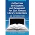 Collection Development and Management for 21st Century Library Collections: An Introduction