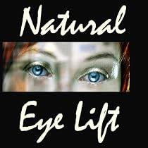 Natural Facelift - Natural Eye Lift How to Lift, Tighten Upper Lids & Reduce Puffy Under Eyes-From Free Kindle Books Library Click to Download Free Kindle Book -> Natural Facelift - Natural Eye Lift How to Lift, Tighten Upper Lids & Reduce Puffy Under Eyes
