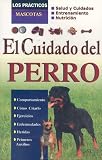 El cuidado del perro/ The Care of Dogs (Los Practicos: Mascotas) (Spanish Edition)